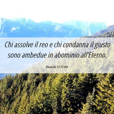 Picture 06 - Proverbi 17:15 RIV - Chi assolve il reo e chi condanna il giusto sono - Bible Verse Picture