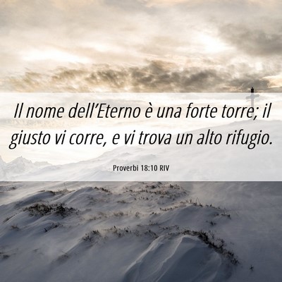 Picture 06 - Proverbi 18:10 RIV - Il nome dell’Eterno è una forte torre; il - Bible Verse Picture