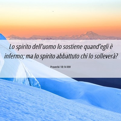 Picture 06 - Proverbi 18:14 RIV - Lo spirito dell’uomo lo sostiene quand’egli - Bible Verse Picture