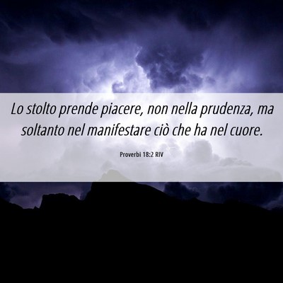 Picture 06 - Proverbi 18:2 RIV - Lo stolto prende piacere, non nella prudenza, ma - Bible Verse Picture