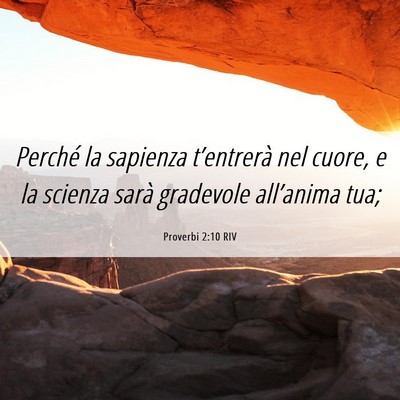 Picture 06 - Proverbi 2:10 RIV - Perché la sapienza t’entrerà nel cuore, e la - Bible Verse Picture