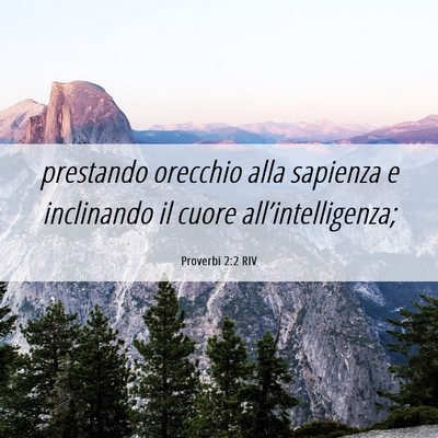 Picture 06 - Proverbi 2:2 RIV - prestando orecchio alla sapienza e inclinando il - Bible Verse Picture