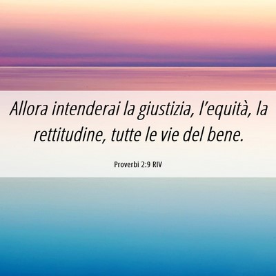 Picture 06 - Proverbi 2:9 RIV - Allora intenderai la giustizia, l’equità, la - Bible Verse Picture