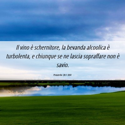 Picture 06 - Proverbi 20:1 RIV - Il vino è schernitore, la bevanda alcoolica è - Bible Verse Picture