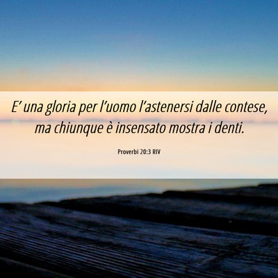 Picture 06 - Proverbi 20:3 RIV - E’ una gloria per l’uomo l’astenersi dalle - Bible Verse Picture