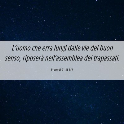 Picture 06 - Proverbi 21:16 RIV - L’uomo che erra lungi dalle vie del buon senso, - Bible Verse Picture