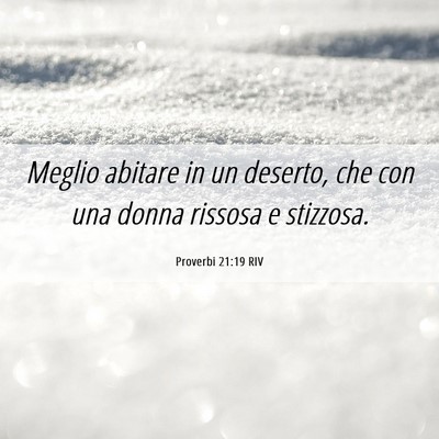 Picture 06 - Proverbi 21:19 RIV - Meglio abitare in un deserto, che con una donna - Bible Verse Picture