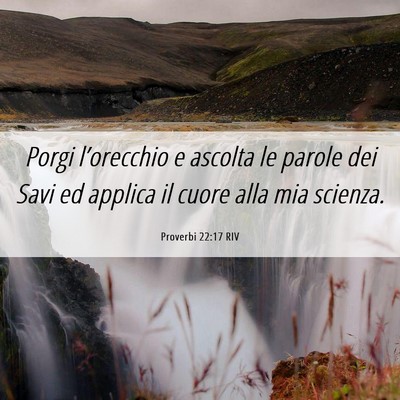 Picture 06 - Proverbi 22:17 RIV - Porgi l’orecchio e ascolta le parole dei Savi - Bible Verse Picture