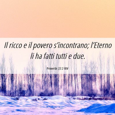 Picture 06 - Proverbi 22:2 RIV - Il ricco e il povero s’incontrano; l’Eterno - Bible Verse Picture