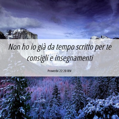 Picture 06 - Proverbi 22:20 RIV - Non ho io già da tempo scritto per te consigli e - Bible Verse Picture
