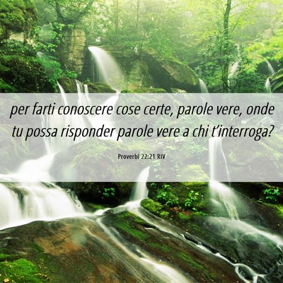 Picture 06 - Proverbi 22:21 RIV - per farti conoscere cose certe, parole vere, onde - Bible Verse Picture