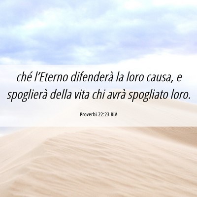 Picture 06 - Proverbi 22:23 RIV - ché l’Eterno difenderà la loro causa, e - Bible Verse Picture