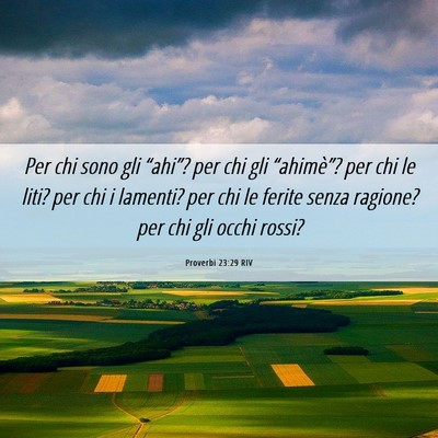Picture 06 - Proverbi 23:29 RIV - Per chi sono gli “ahi”? per chi gli - Bible Verse Picture
