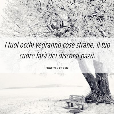 Picture 06 - Proverbi 23:33 RIV - I tuoi occhi vedranno cose strane, il tuo cuore - Bible Verse Picture