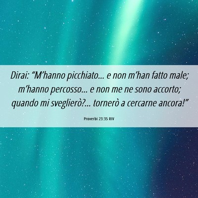 Picture 06 - Proverbi 23:35 RIV - Dirai: “M’hanno picchiato… e non m’han - Bible Verse Picture