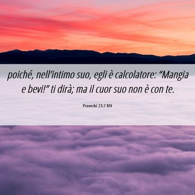 Picture 06 - Proverbi 23:7 RIV - poiché, nell’intimo suo, egli è calcolatore: - Bible Verse Picture