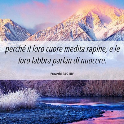 Picture 06 - Proverbi 24:2 RIV - perché il loro cuore medita rapine, e le loro - Bible Verse Picture