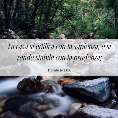 Picture 06 - Proverbi 24:3 RIV - La casa si edifica con la sapienza, e si rende - Bible Verse Picture