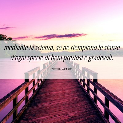 Picture 06 - Proverbi 24:4 RIV - mediante la scienza, se ne riempiono le stanze - Bible Verse Picture
