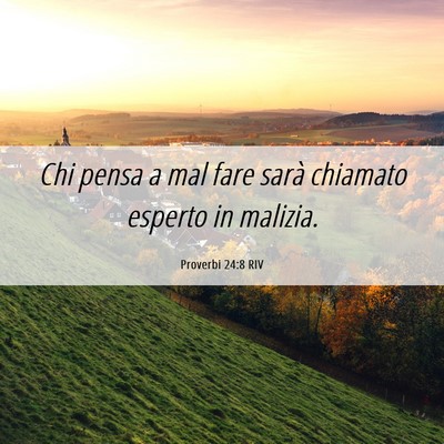 Picture 06 - Proverbi 24:8 RIV - Chi pensa a mal fare sarà chiamato esperto in - Bible Verse Picture