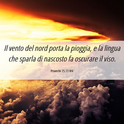 Picture 06 - Proverbi 25:23 RIV - Il vento del nord porta la pioggia, e la lingua - Bible Verse Picture