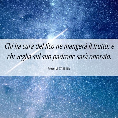 Picture 06 - Proverbi 27:18 RIV - Chi ha cura del fico ne mangerà il frutto; e chi - Bible Verse Picture