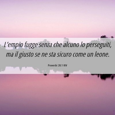 Picture 06 - Proverbi 28:1 RIV - L’empio fugge senza che alcuno lo perseguiti, - Bible Verse Picture