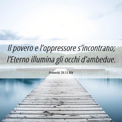 Picture 06 - Proverbi 29:13 RIV - Il povero e l’oppressore s’incontrano; - Bible Verse Picture