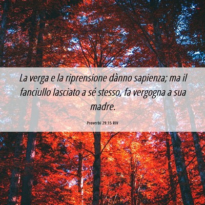 Picture 06 - Proverbi 29:15 RIV - La verga e la riprensione dànno sapienza; ma il - Bible Verse Picture