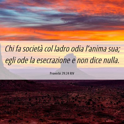 Picture 06 - Proverbi 29:24 RIV - Chi fa società col ladro odia l’anima sua; - Bible Verse Picture