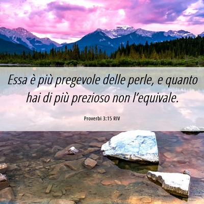 Picture 06 - Proverbi 3:15 RIV - Essa è più pregevole delle perle, e quanto hai - Bible Verse Picture