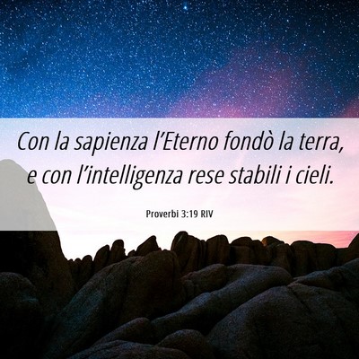 Picture 06 - Proverbi 3:19 RIV - Con la sapienza l’Eterno fondò la terra, e con - Bible Verse Picture