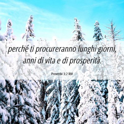 Picture 06 - Proverbi 3:2 RIV - perché ti procureranno lunghi giorni, anni di - Bible Verse Picture