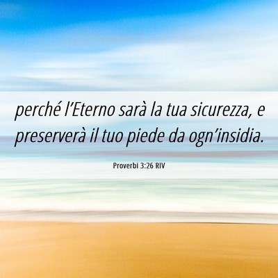Picture 06 - Proverbi 3:26 RIV - perché l’Eterno sarà la tua sicurezza, e - Bible Verse Picture