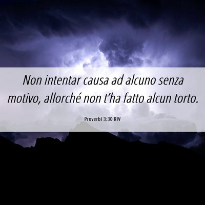 Picture 06 - Proverbi 3:30 RIV - Non intentar causa ad alcuno senza motivo, - Bible Verse Picture