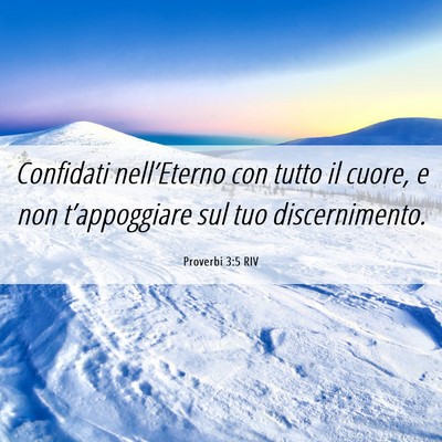 Picture 06 - Proverbi 3:5 RIV - Confidati nell’Eterno con tutto il cuore, e non - Bible Verse Picture