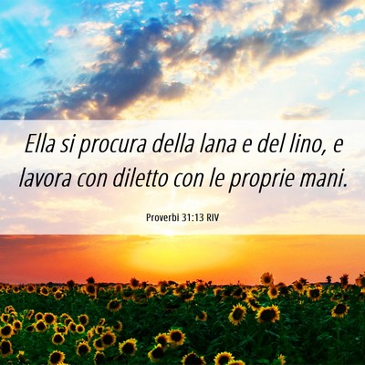 Picture 06 - Proverbi 31:13 RIV - Ella si procura della lana e del lino, e lavora - Bible Verse Picture