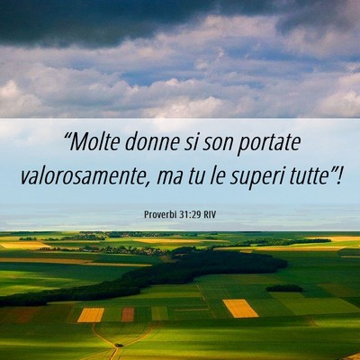 Picture 06 - Proverbi 31:29 RIV - “Molte donne si son portate valorosamente, ma - Bible Verse Picture