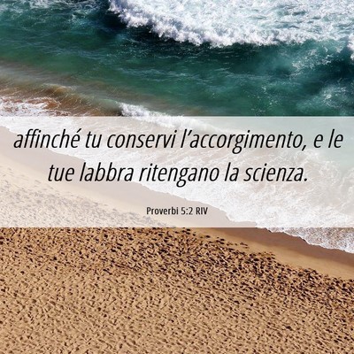 Picture 06 - Proverbi 5:2 RIV - affinché tu conservi l’accorgimento, e le tue - Bible Verse Picture