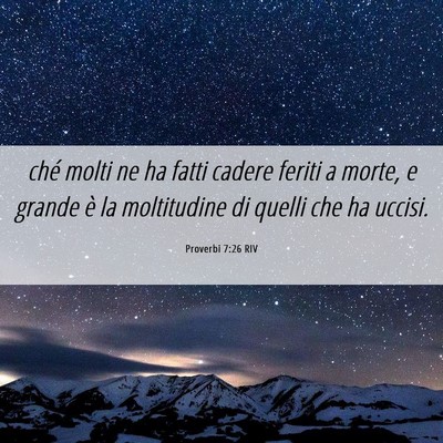 Picture 06 - Proverbi 7:26 RIV - ché molti ne ha fatti cadere feriti a morte, e - Bible Verse Picture