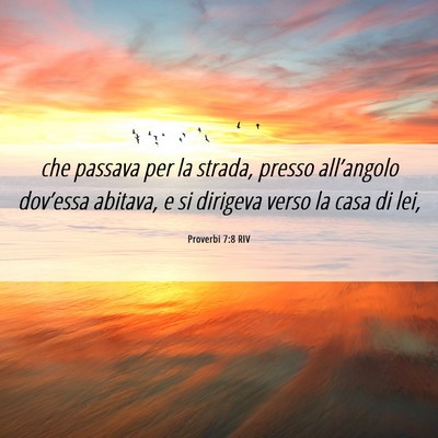 Picture 06 - Proverbi 7:8 RIV - che passava per la strada, presso all’angolo - Bible Verse Picture