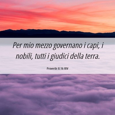 Picture 06 - Proverbi 8:16 RIV - Per mio mezzo governano i capi, i nobili, tutti i - Bible Verse Picture