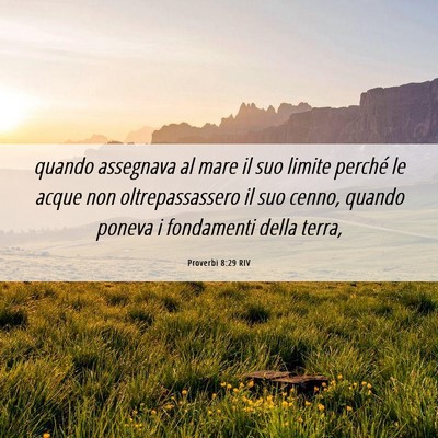 Picture 06 - Proverbi 8:29 RIV - quando assegnava al mare il suo limite perché le - Bible Verse Picture