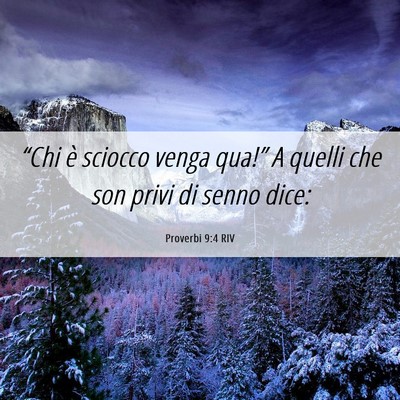 Picture 06 - Proverbi 9:4 RIV - “Chi è sciocco venga qua!” A quelli che son - Bible Verse Picture