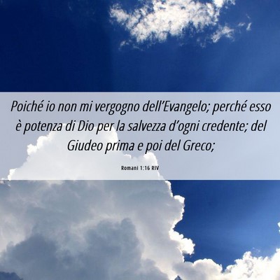 Picture 06 - Romani 1:16 RIV - Poiché io non mi vergogno dell’Evangelo; - Bible Verse Picture