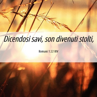 Picture 06 - Romani 1:22 RIV - Dicendosi savi, son divenuti - Bible Verse Picture