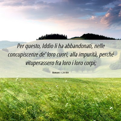 Picture 06 - Romani 1:24 RIV - Per questo, Iddio li ha abbandonati, nelle - Bible Verse Picture