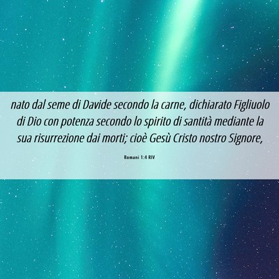 Picture 06 - Romani 1:4 RIV - nato dal seme di Davide secondo la carne, - Bible Verse Picture