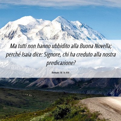 Picture 06 - Romani 10:16 RIV - Ma tutti non hanno ubbidito alla Buona Novella; - Bible Verse Picture