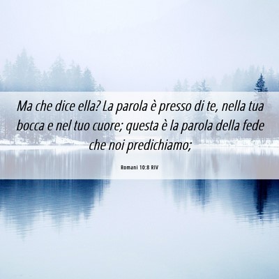 Picture 06 - Romani 10:8 RIV - Ma che dice ella? La parola è presso di te, - Bible Verse Picture